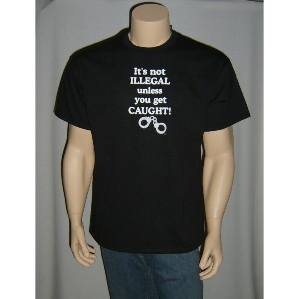 It's Not Illegal Unless you Get Caught T Shirt Mens M Jail Prison Funny